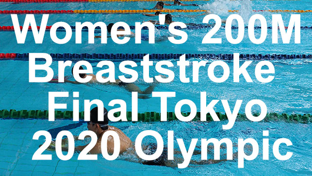 фото для Race Analysis: Women’s 200M Breaststroke Final Tokyo 2020 Olympic Games LCM